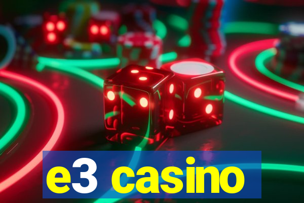 e3 casino